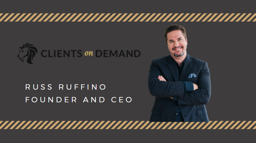 Interview with Russ Ruffino, CEO of Clients on Demand, on Customer Acquisition and Adopting a Growth Mindset